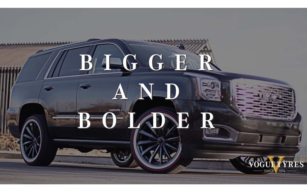 Bigger, Bolder Looks with Larger Rims & Tires Vogue Tyre Elite
